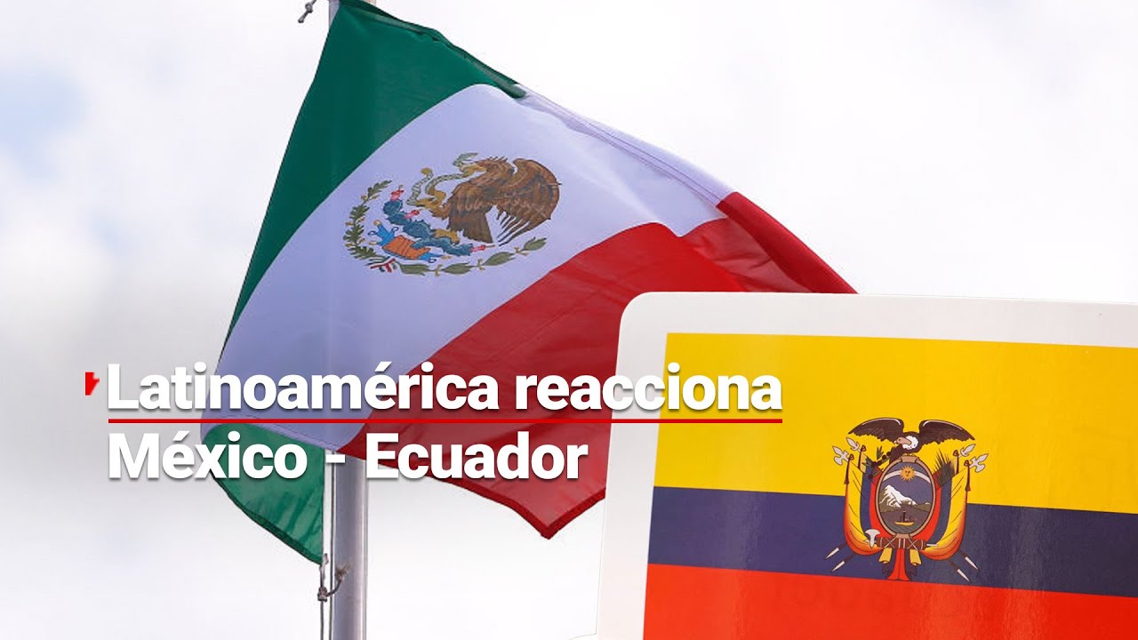¿Qué está pasando entre México y Ecuador? ¡Latinoamérica reacciona ante el conflicto diplomático!
