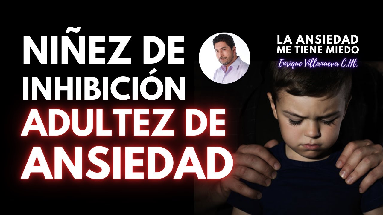 INHIBICIÓN EN LA NIÑEZ, ANSIEDAD EN LA ADULTEZ