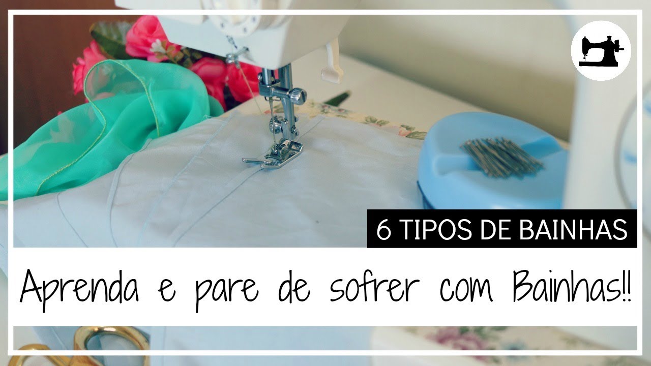 6 Tipos de Bainha para Iniciantes - Segredos de Costura