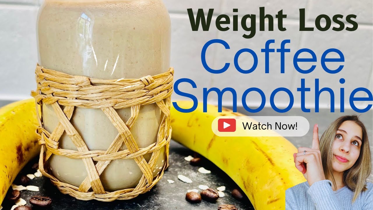 Coffee Smoothie For Weight Loss
