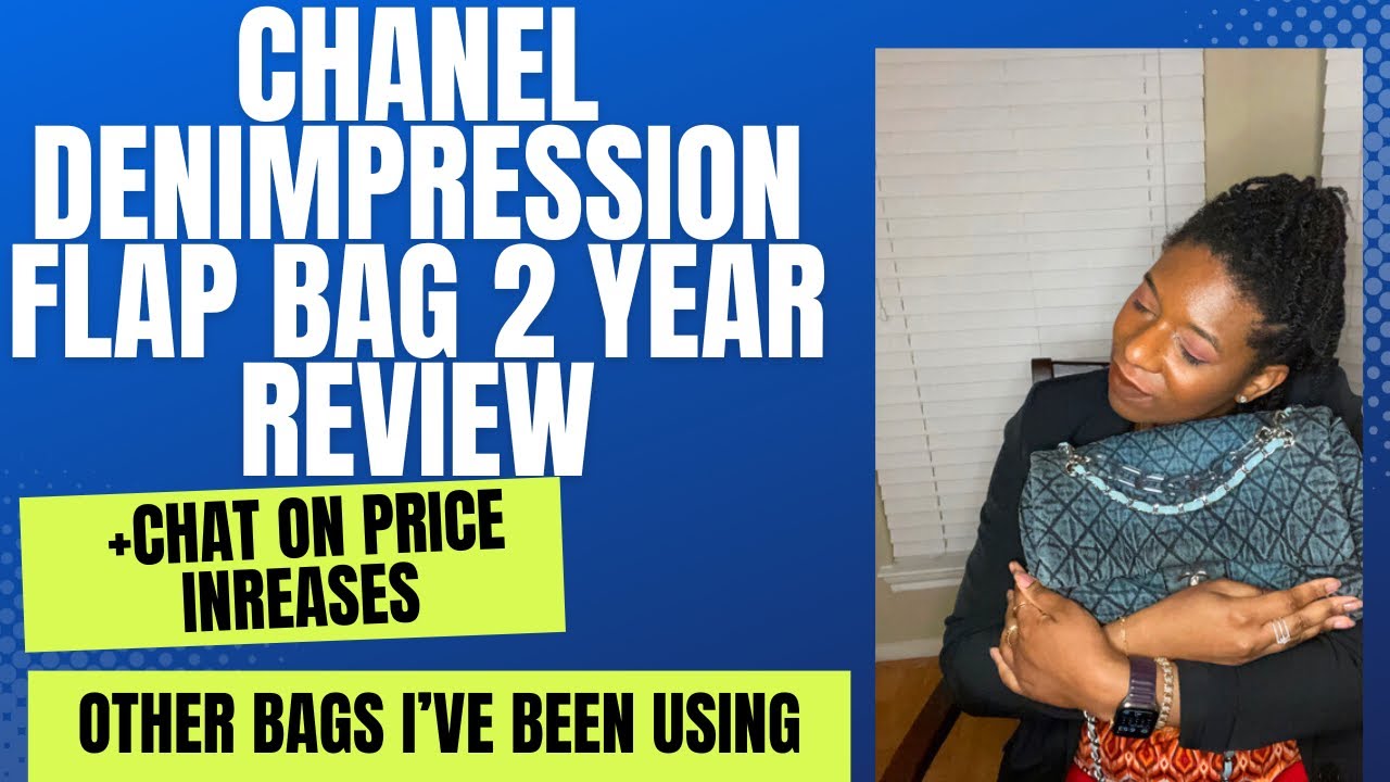 CHANEL DENIMPRESSION FLAP 2 YEAR REVIEW + CHAT ABOUT PRICE INCREASE