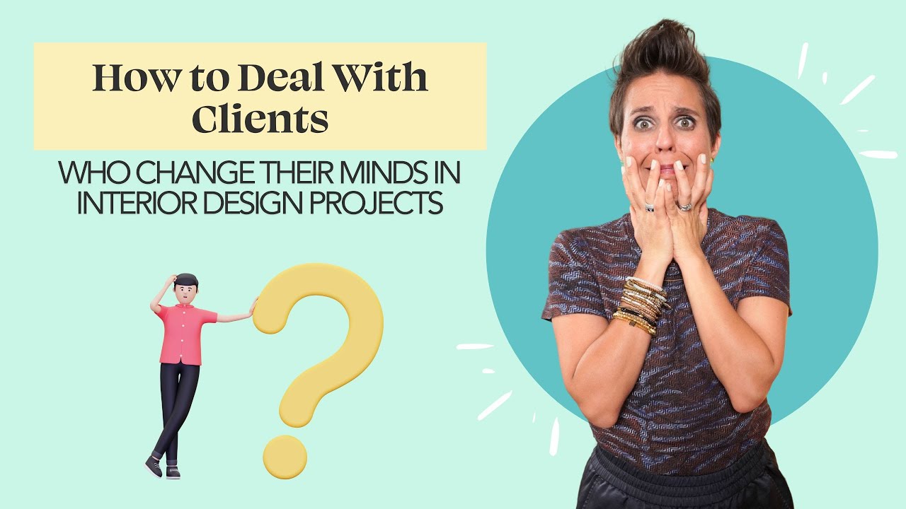 Dealing With Clients Who Change Their Minds in Interior Design Projects