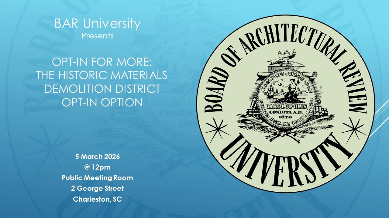 City of Charleston BAR University Mar. 5, 2026: Historic Materials Demolition District Opt-In Option