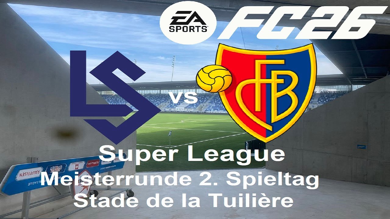 EA SPORTS FC26 S02E59 Super League Meisterrunde 2. Spieltag bei Lausanne Sport