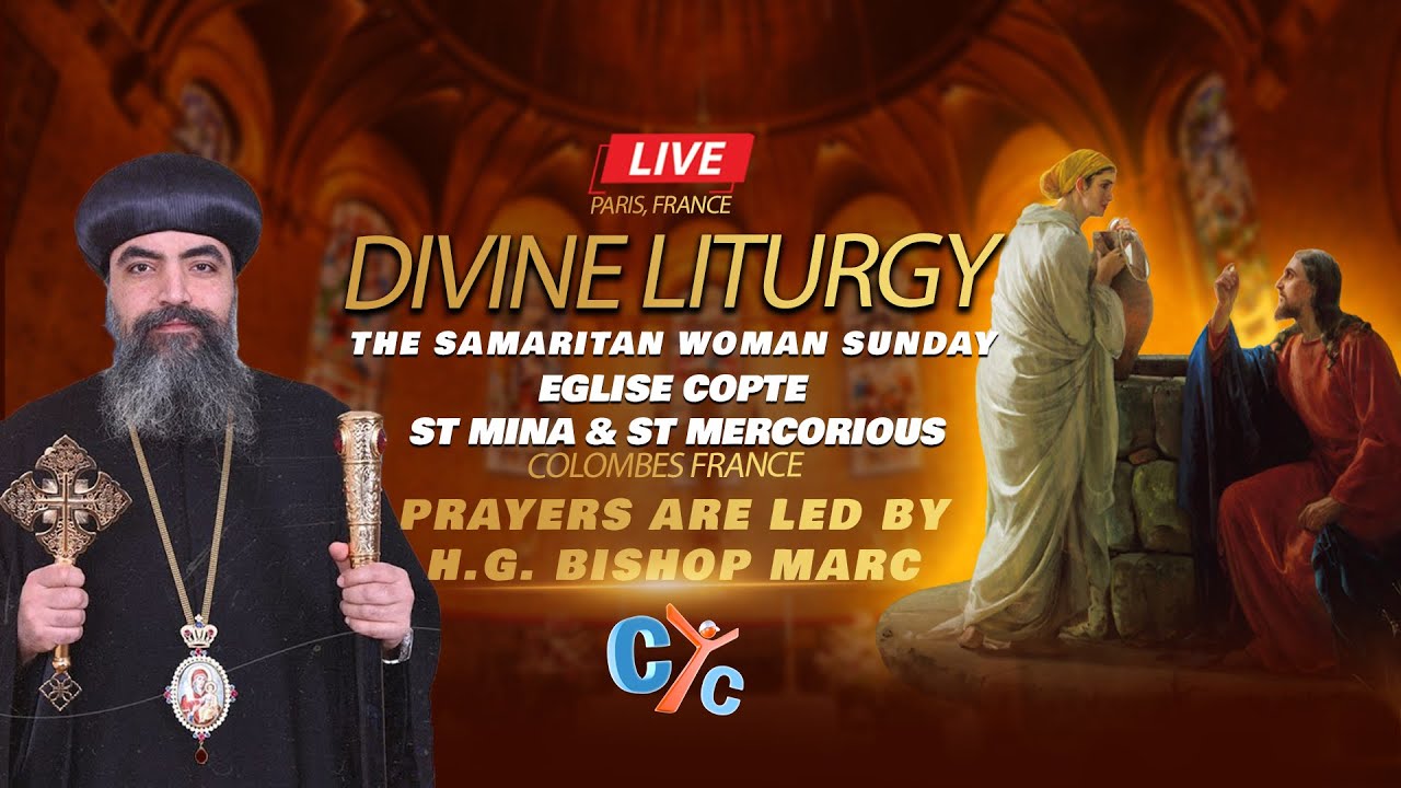 Live France: The Divine Liturgy of the Samaritan Woman Sunday from St. Mina & St. Mercorious .