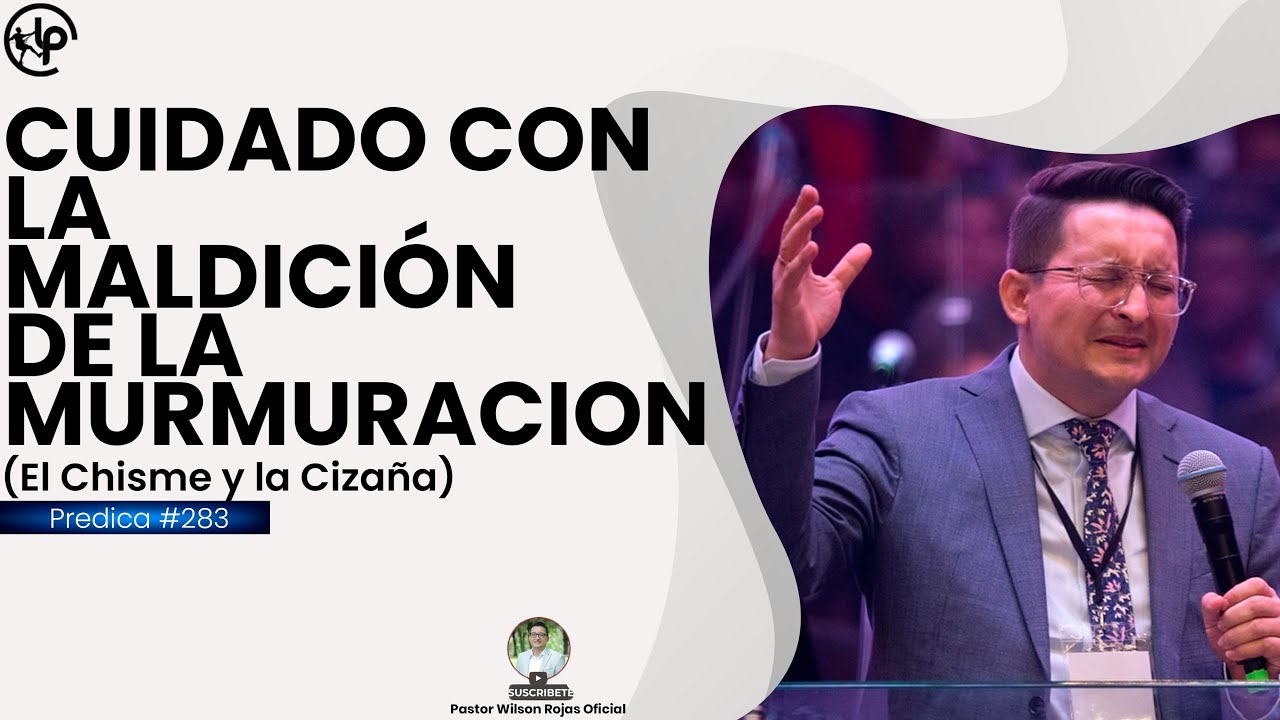 Cuidado con la MALDICIÓN de la MURMURACION/ Chismes y CIZAÑA/ Pastor Wilson Rojas #283