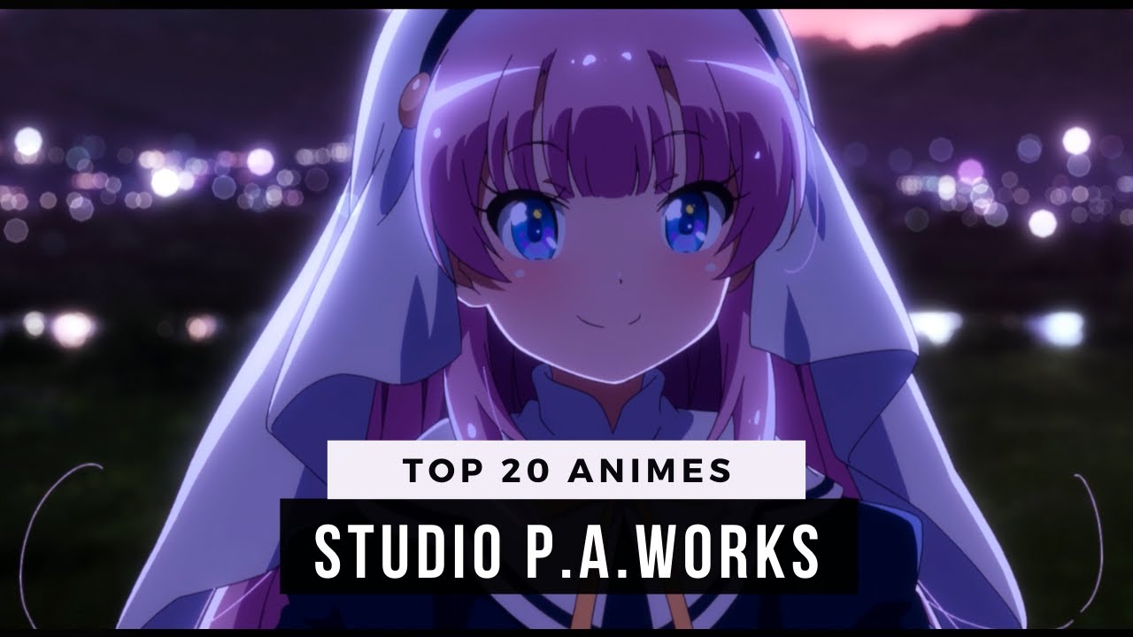 Top 20 P.A. Works Anime