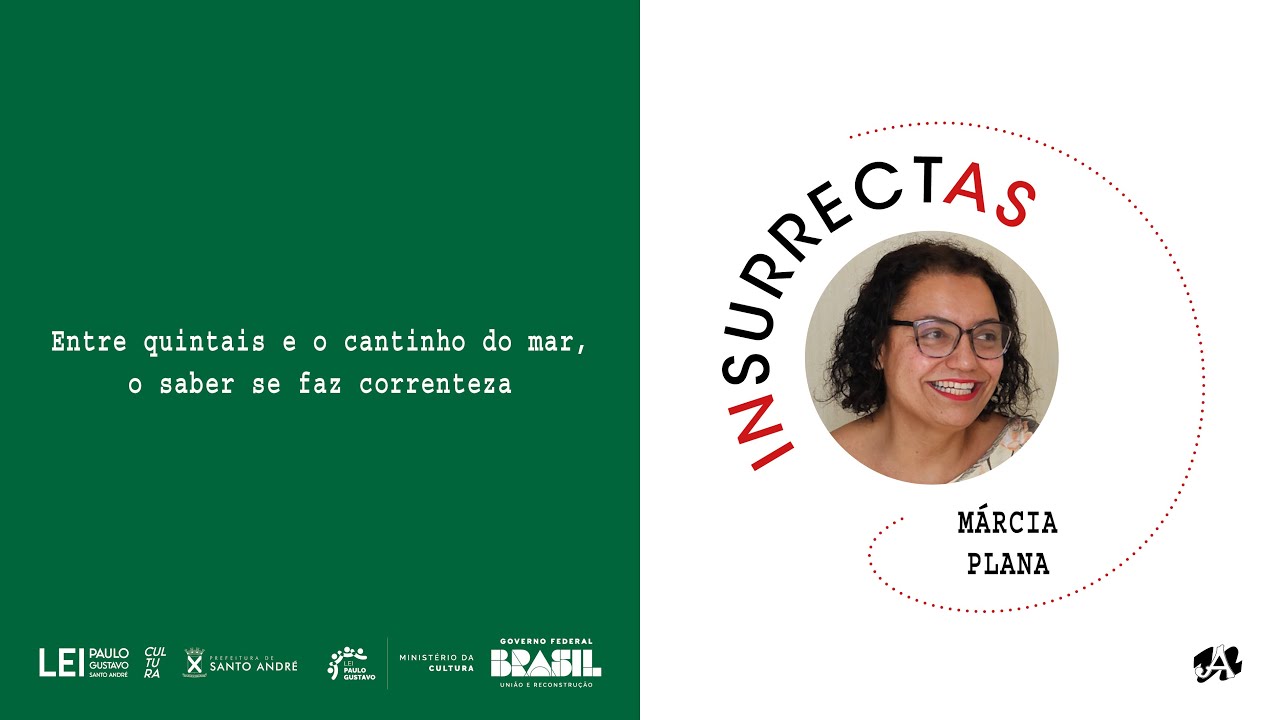 INSURRECTAS - M&Aacute;RCIA PLANA: Entre quintais e o cantinho do mar, o saber se faz correnteza