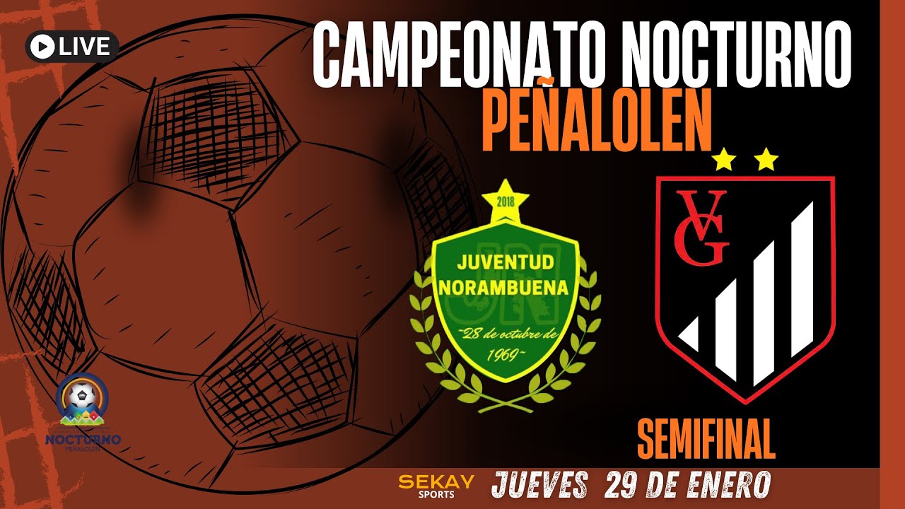 🔴🎥Campeonato NOCTURNO de PE&Ntilde;ALOLEN ⚽🏆2026 - JUVENTUD NORAMBUENA VS VILLA GALVARINO