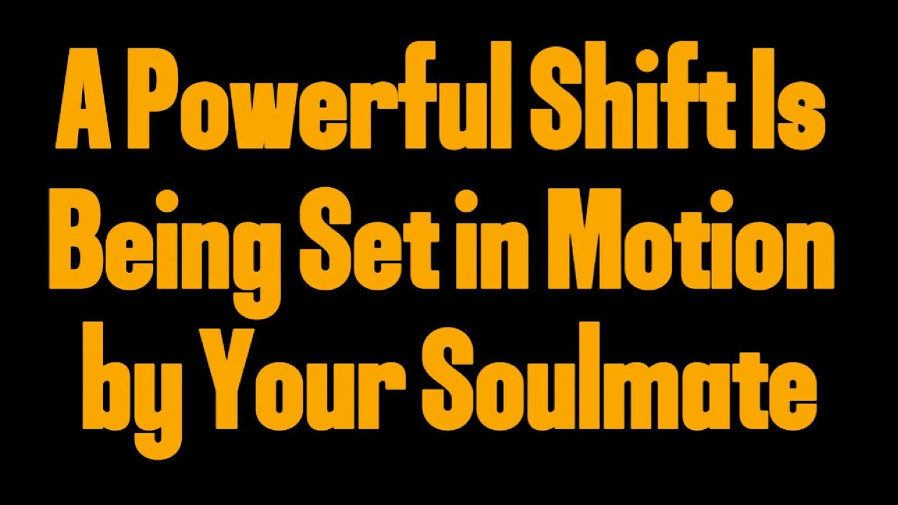 A Powerful Shift Is Being Set in Motion by Your Soulmate