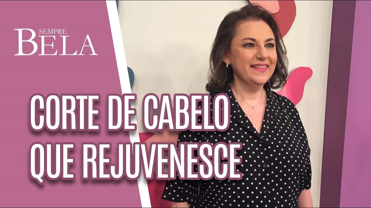 Corte de cabelo que rejuvenesce - Sempre Bela (08/07/2018)
