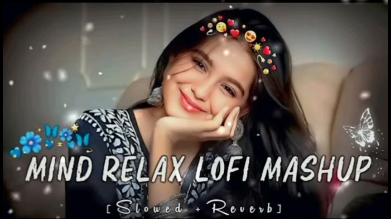 MIND RELAX LOFI 💞 MASHUP LOVE 💞 SONG TRENDING VIRAL SONG SLOWED REVERB 🥰