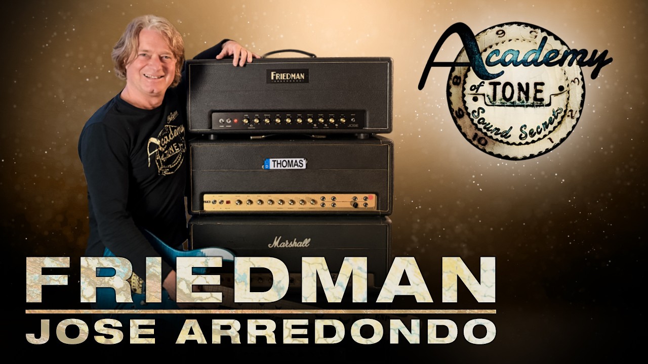 Academy of Tone #305: Friedman Jose Arredondo 100W &ndash; Why Guitar Heroes Needed Modding