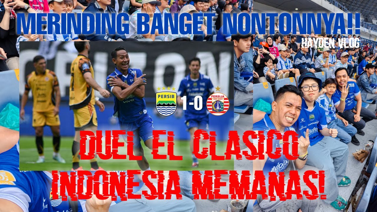 HAYDEN VLOG DERBY PALING PANAS DI INDONESIA! HARGA DIRI DI PERTARUHKAN! EL CLASICO PERSIB VS PERSIJA