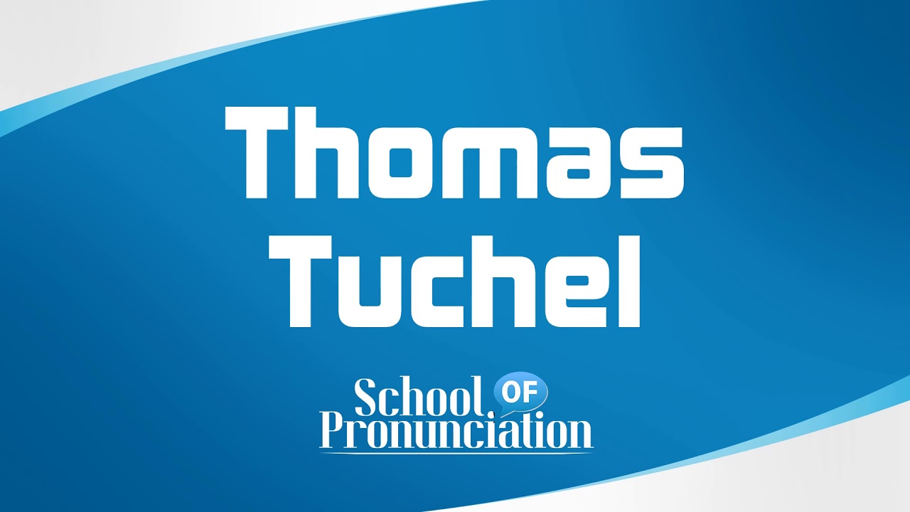 Learn How To Pronounce Thomas Tuchel