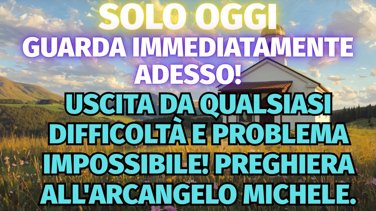 SOLO OGGI USCITA DA QUALSIASI DIFFICOLTÀ E PROBLEMA IMPOSSIBILE! Preghiera all'Arcangelo Michele