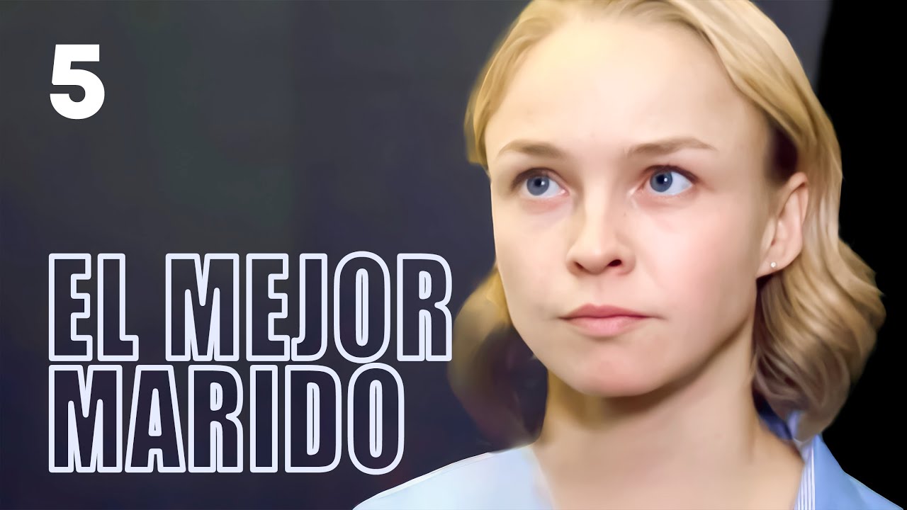 El mejor marido | Capítulo 5 | Película romántica en Español Latino