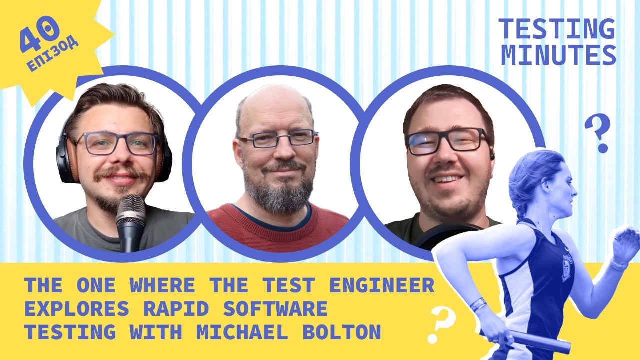 Episode 40: The one where the test engineer explores rapid software testing with Michael Bolton