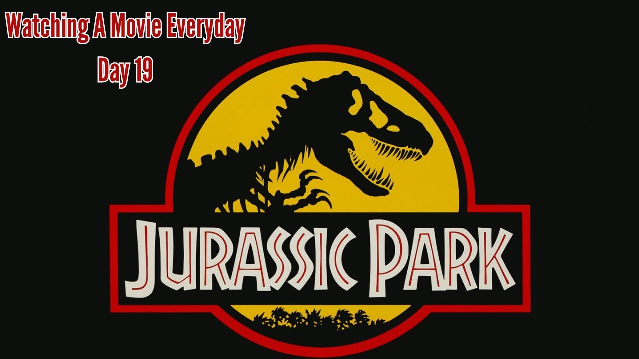 Watching A Movie Everyday [Day 19] Jurassic Park