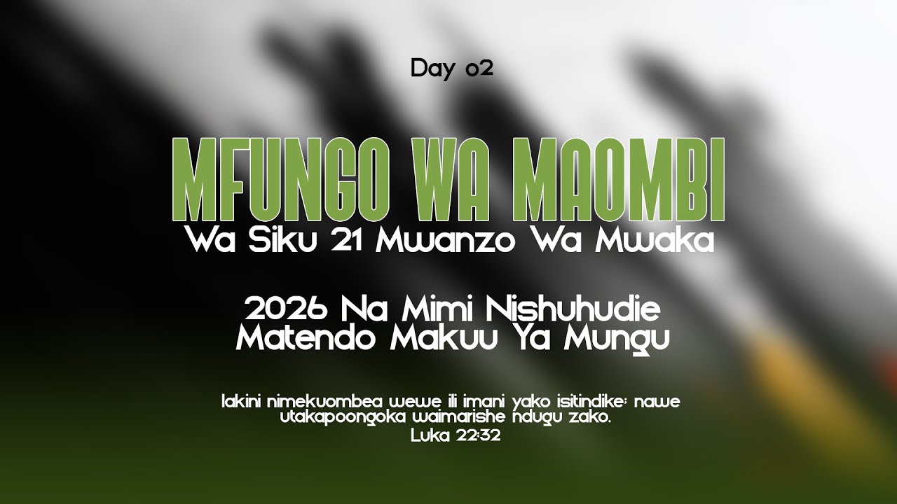 DAY 2 | MFUNGO WA MAOMBI YA SIKU 21 MWANZO WA MWAKA | 2026 NA MIMI NISHUHUDIE MATENDO MAKUU YA MUNGU