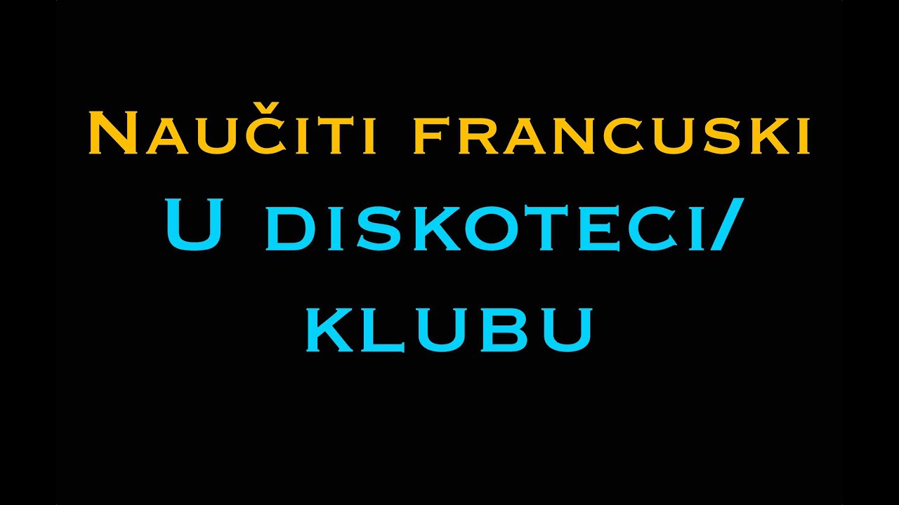Francuski jezik : u diskoteci/klubu - NauciFrancuski.com