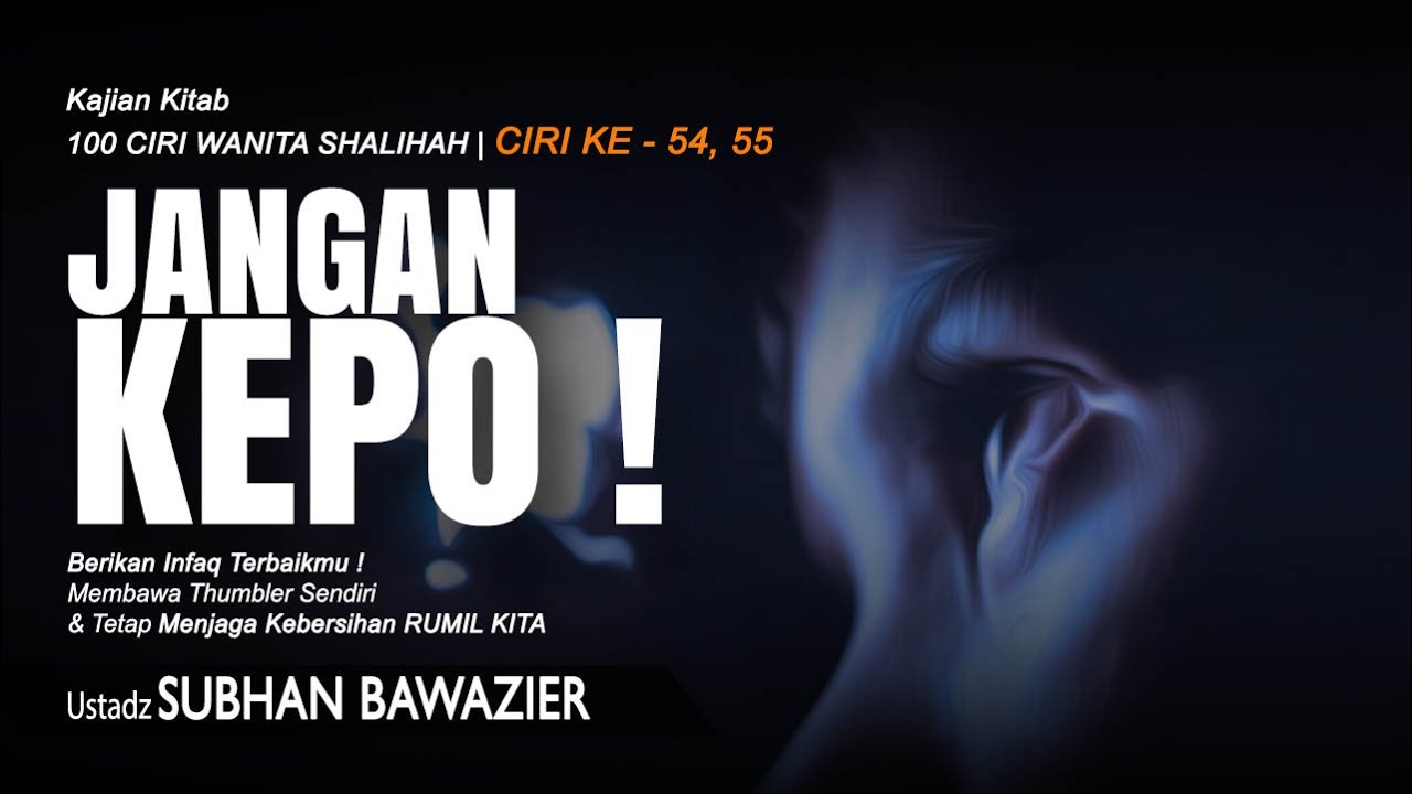 JANGAN KEPO ! | Ustadz Subhan Bawazier | Ciri Ke 54-55 Kajian Kitab 100 Ciri Wanita Shalihah