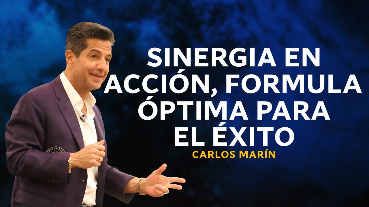 Sinergia en acción, fórmula optima para el éxito | CARLOS MARÍN