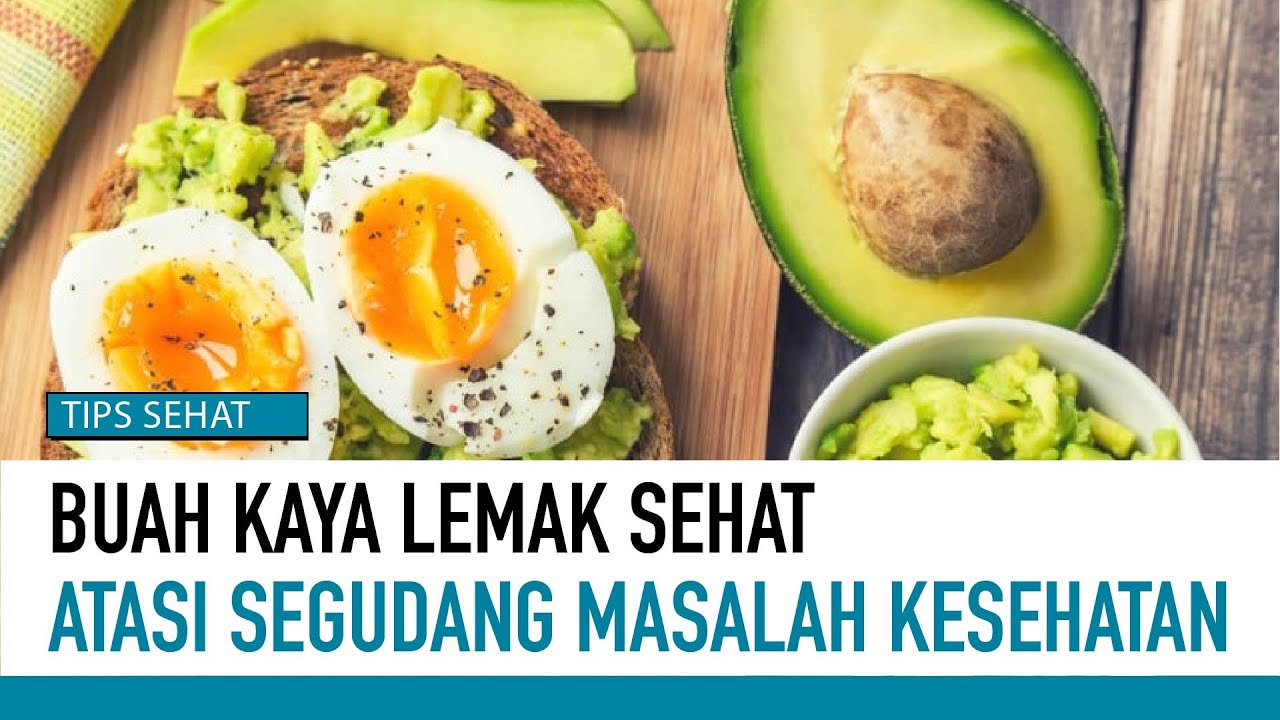 3 Buah Kaya Lemak Sehat yang Harus dikonsumsi! | Tips Sehat