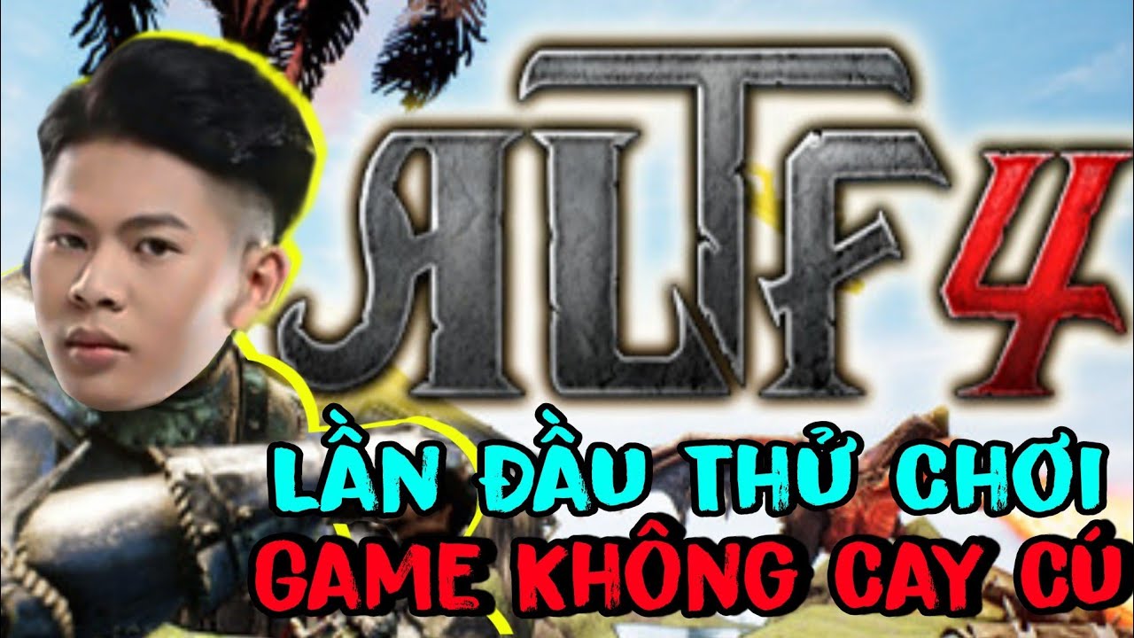 (ALTF 4) C.N Gamer Lần Đầu Thử Chơi Con Game Kh&ocirc;ng C&acirc;y C&uacute;.