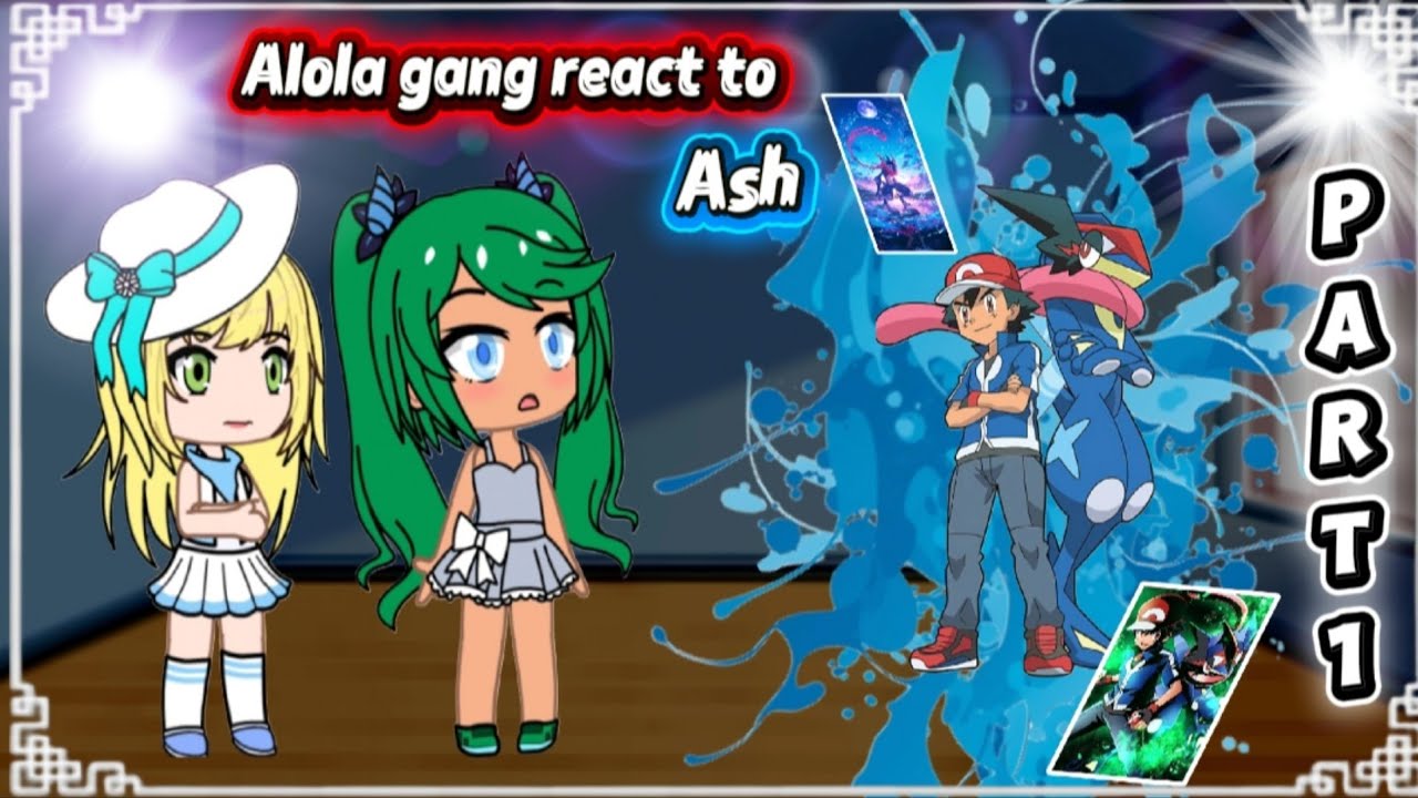 Alola gang react to Ash [part1/?] || Gachalife ||Gacha reaction||Amourshipping