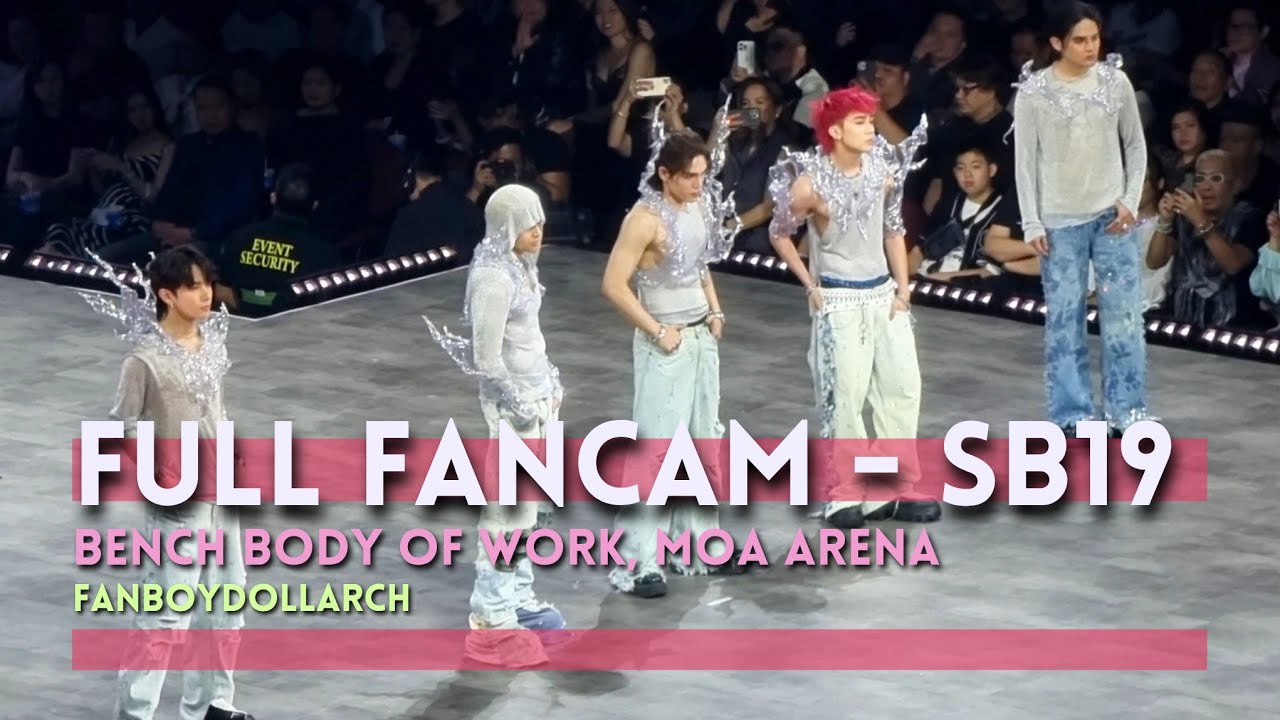 SB19 Full Fancam at BENCH Body of Work Fashion Show, MOA Arena - Fan Boy Doll Arch