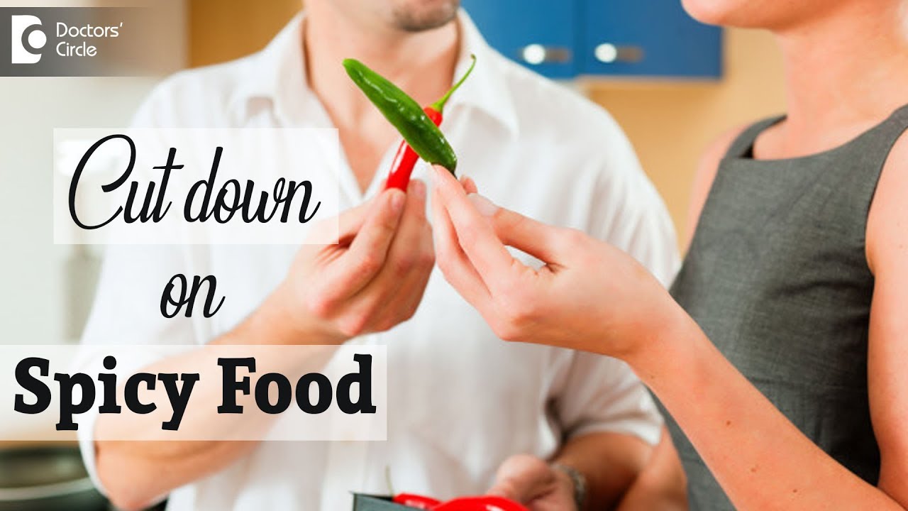 Effects of spicy food on digestive system - Dr. Rajasekhar M R | Doctors' Circle