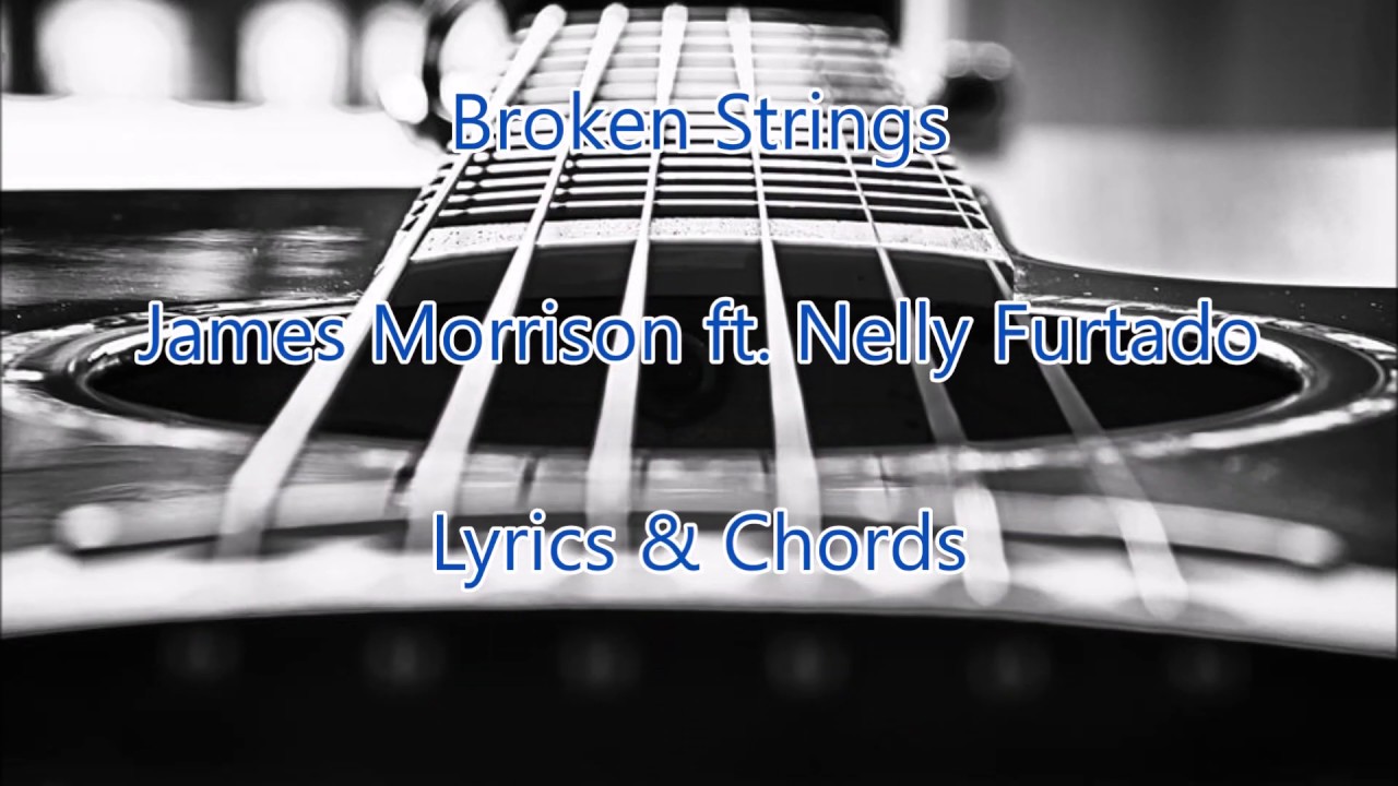 BROKEN STRINGS -James Morrison ft. Nelly Furtado Lyrics and Chords