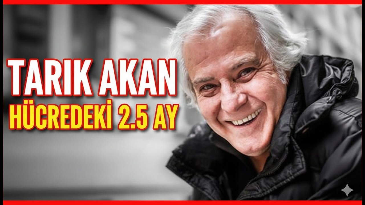TARIK AKAN ’ın Bilinmeyen Hapis Hayatı
