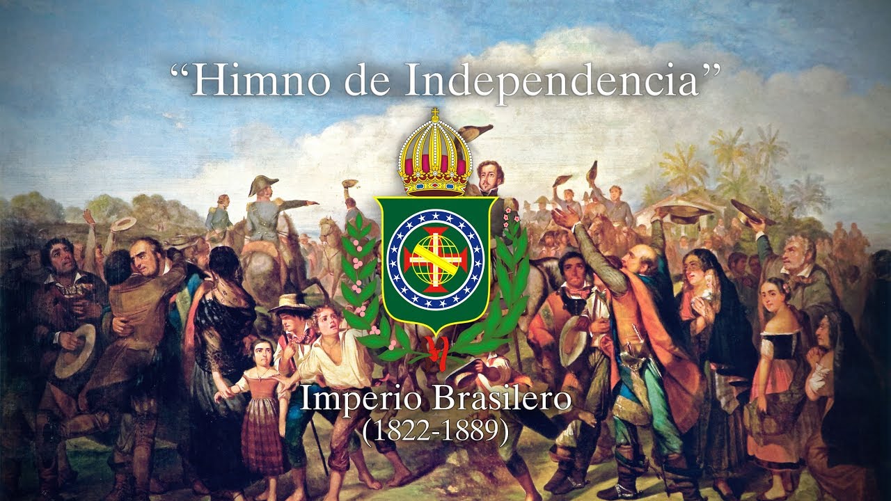 "Imperio Brasilero" (1822-1889) "Himno de Independencia"