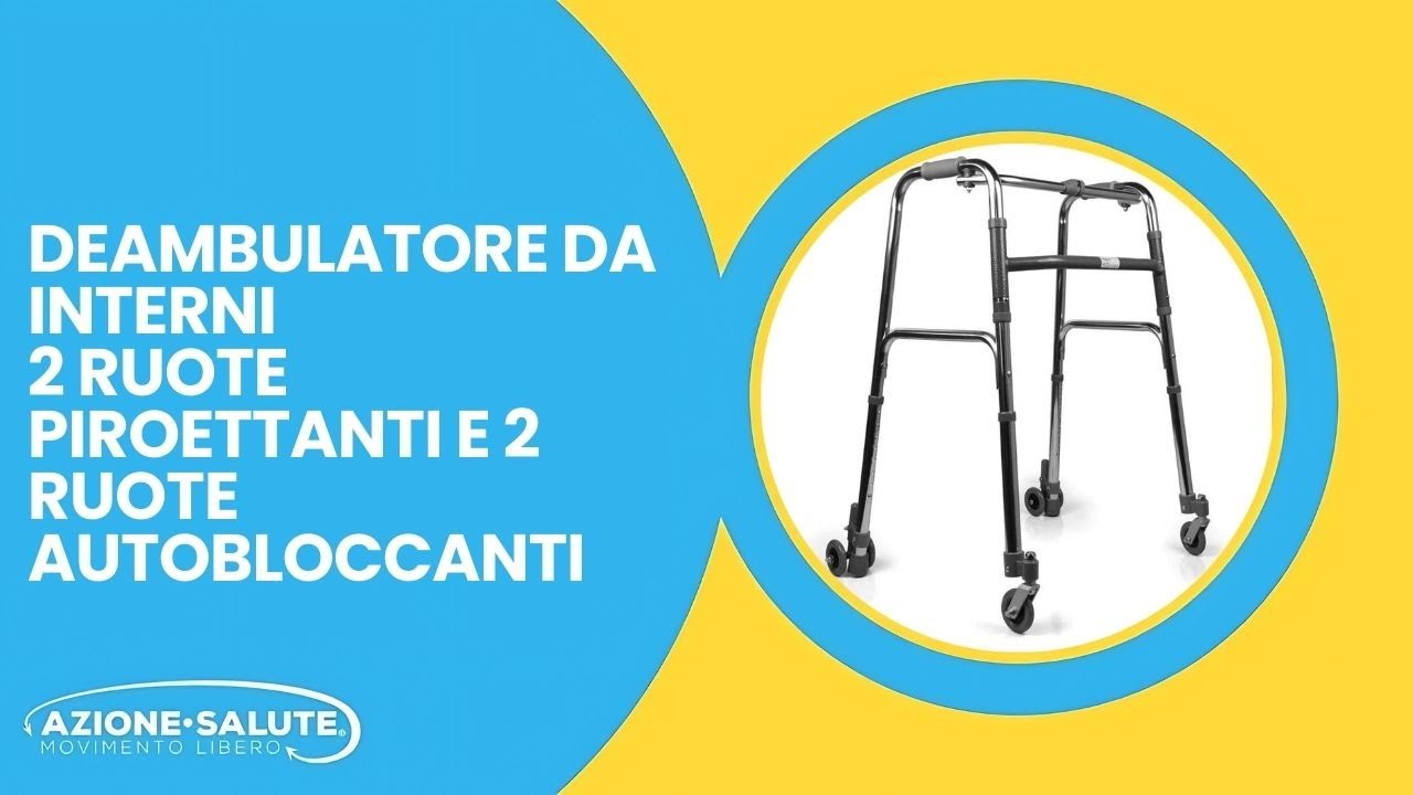 Deambulatore da Interni: 2 Ruote Piroettanti e 2 Ruote Autobloccanti