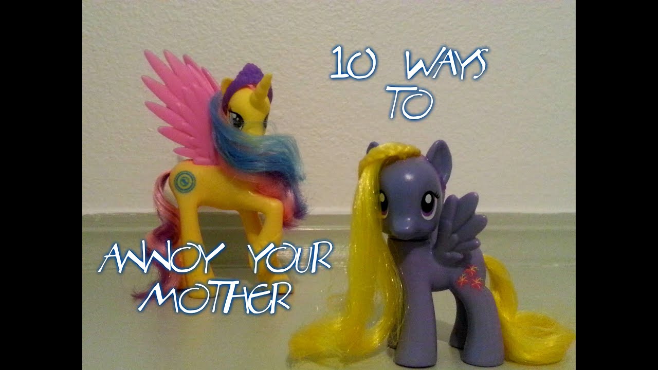 MLP- Ten Ways To Annoy Your Mother