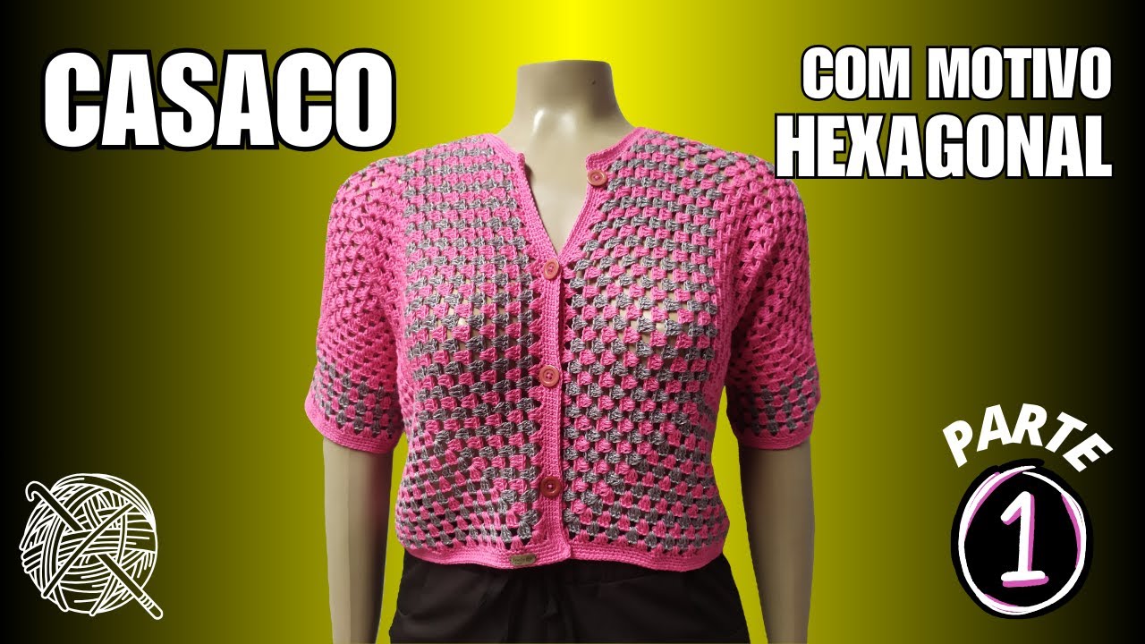 Casaco em Crochê com Motivo Hexagonal (parte 1) fácil para iniciantes | Joely Crochê