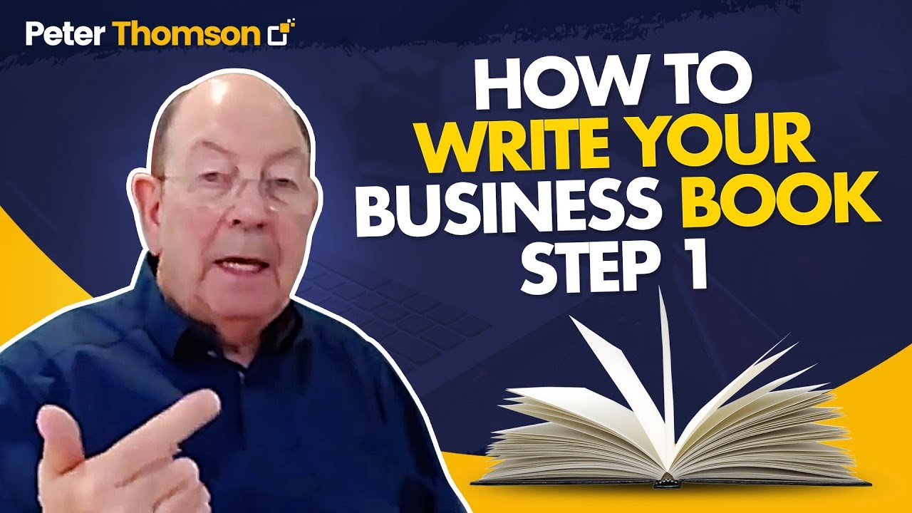How to Start to Write a Lead Generation Book for Your Business | Book Writing | Peter Thomson
