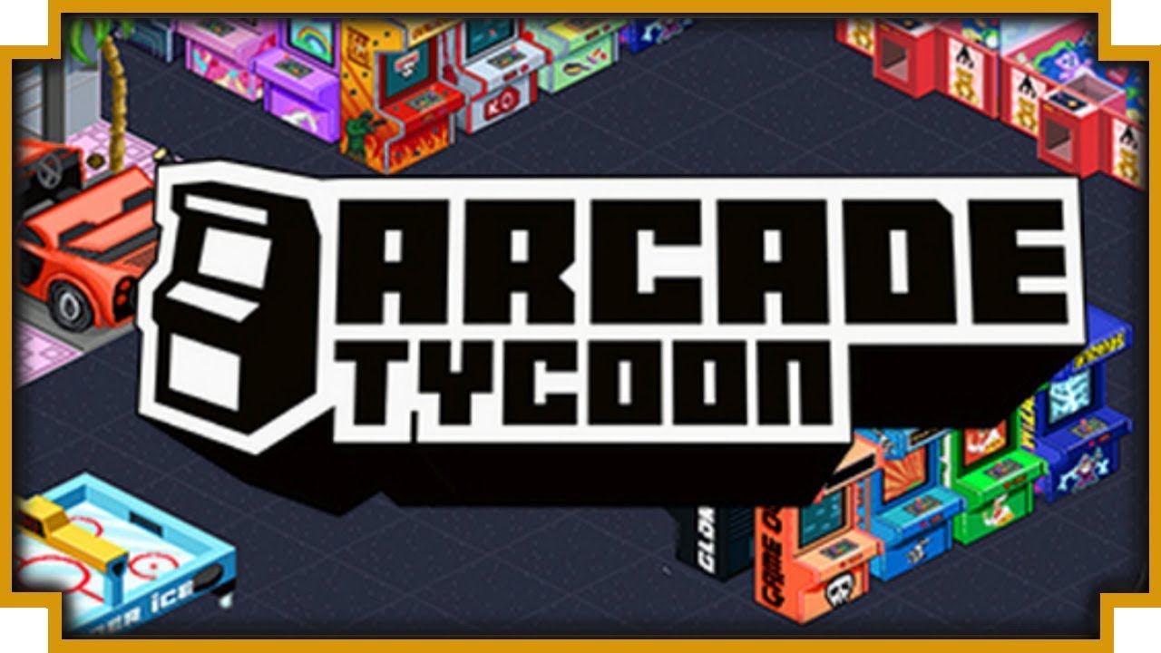 Arcade Tycoon - (Arcade Building & Managing Game)
