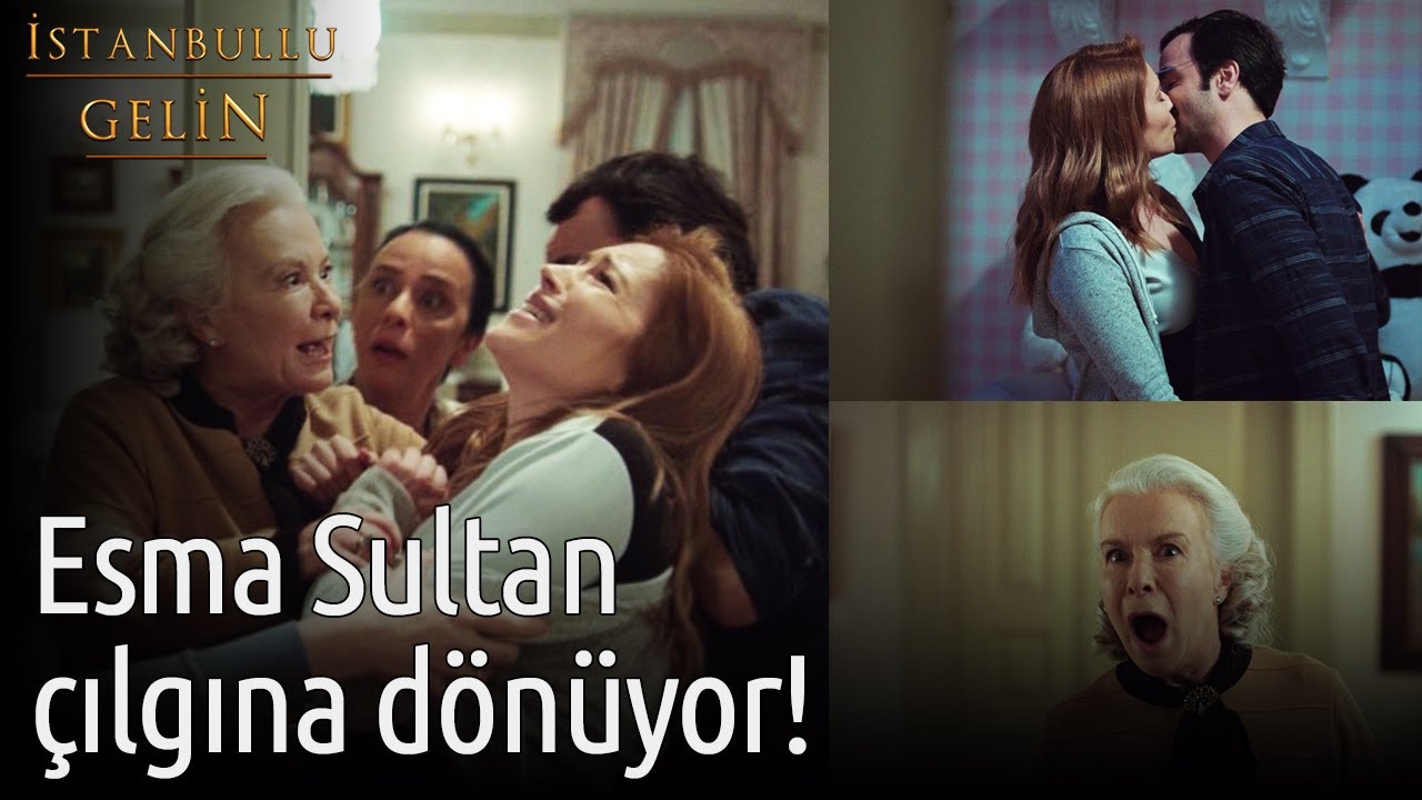 İstanbullu Gelin - Esma Sultan &Ccedil;ılgına D&ouml;n&uuml;yor!