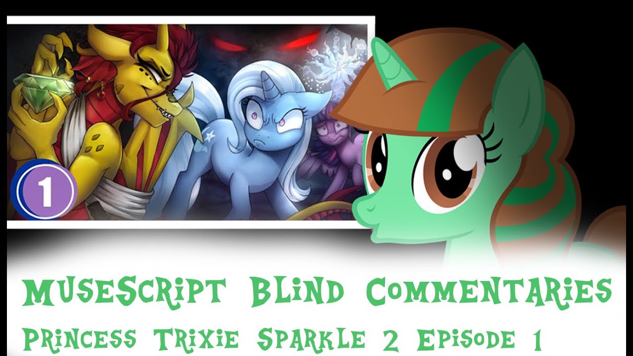 MuseScript Blind Commentaries: Princess Trixie Sparkle 2 Episode 1