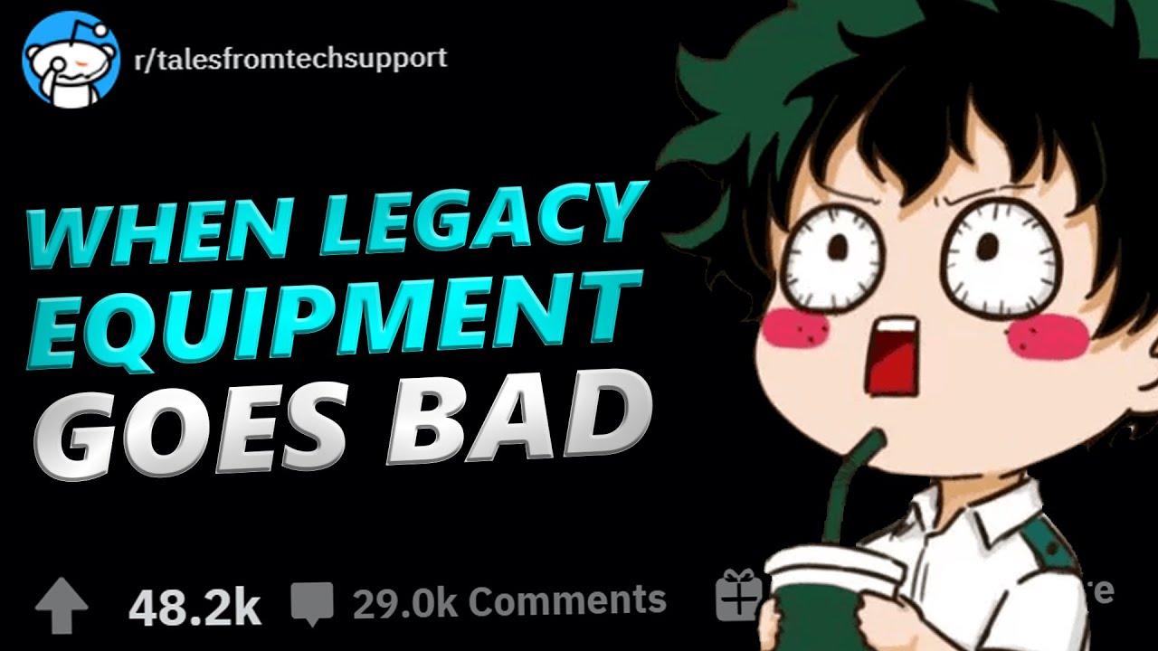 Tales From Tech Support | WHEN LEGACY EQUIPMENT GOES BAD | r/TalesFromTechSupport