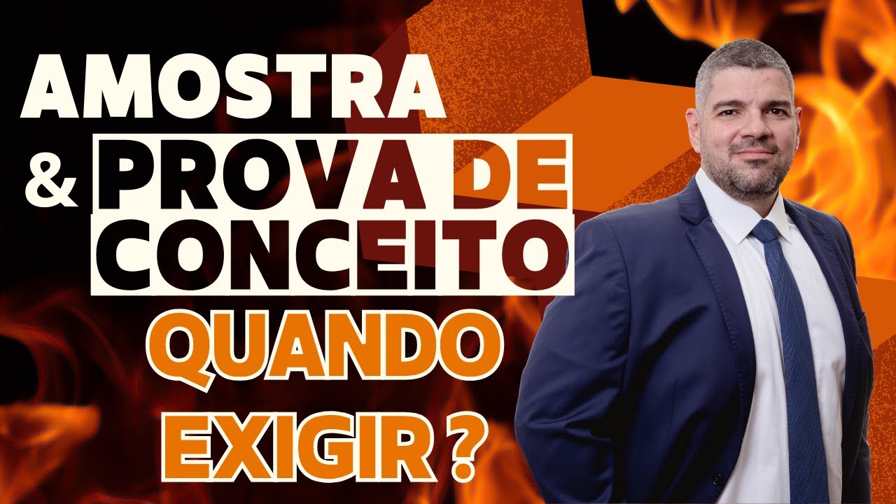 Amostra e prova de conceito: quando a Administração pode exigir?