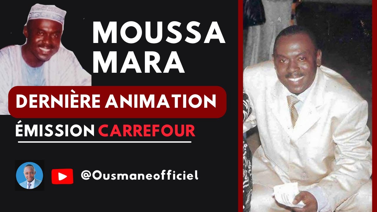MOUSSA MARA, DERNIÈRE ANIMATION - ÉMISSION CARREFOUR