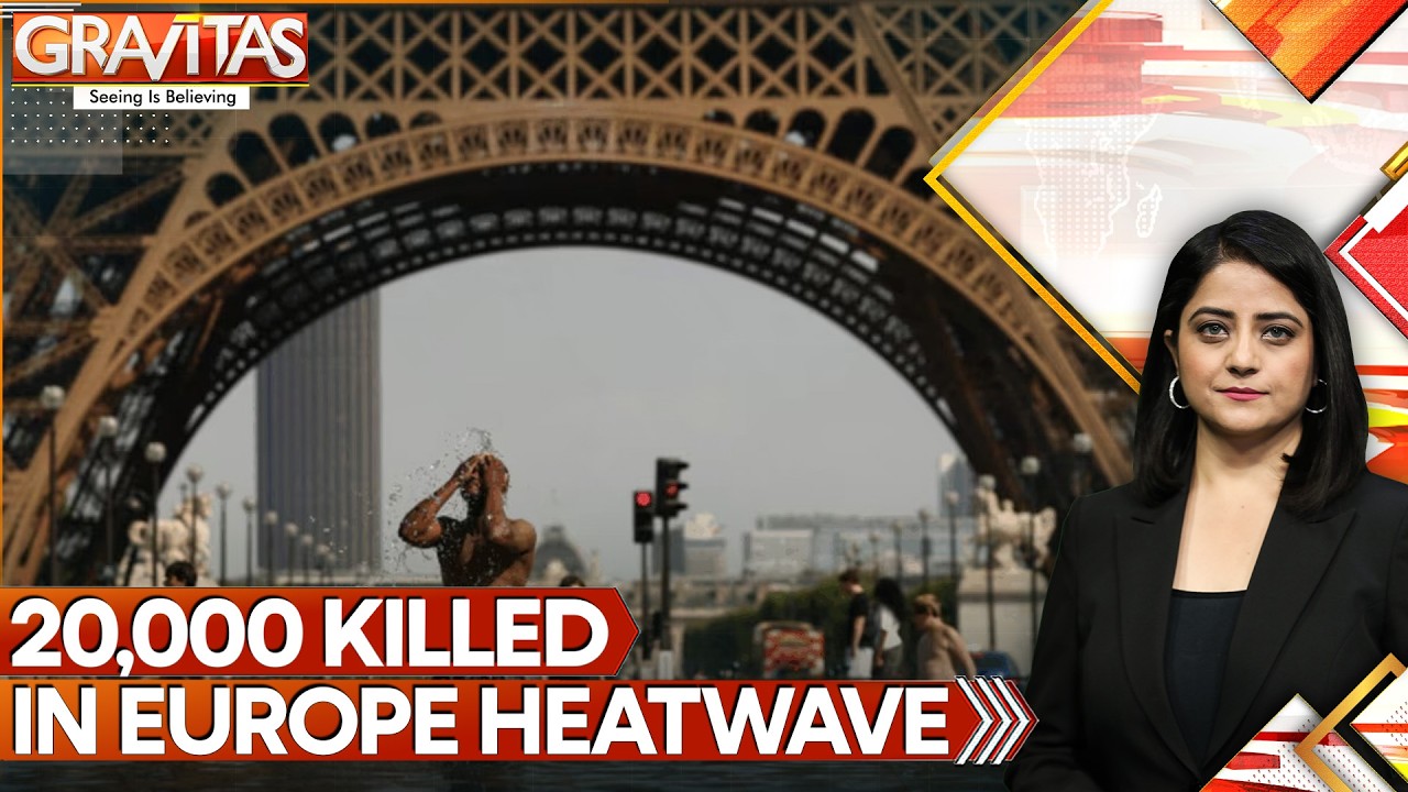 Europe's Heatwave Turns Deadlier | Study: 20,390 Heat-Related Deaths Across Europe | Gravitas