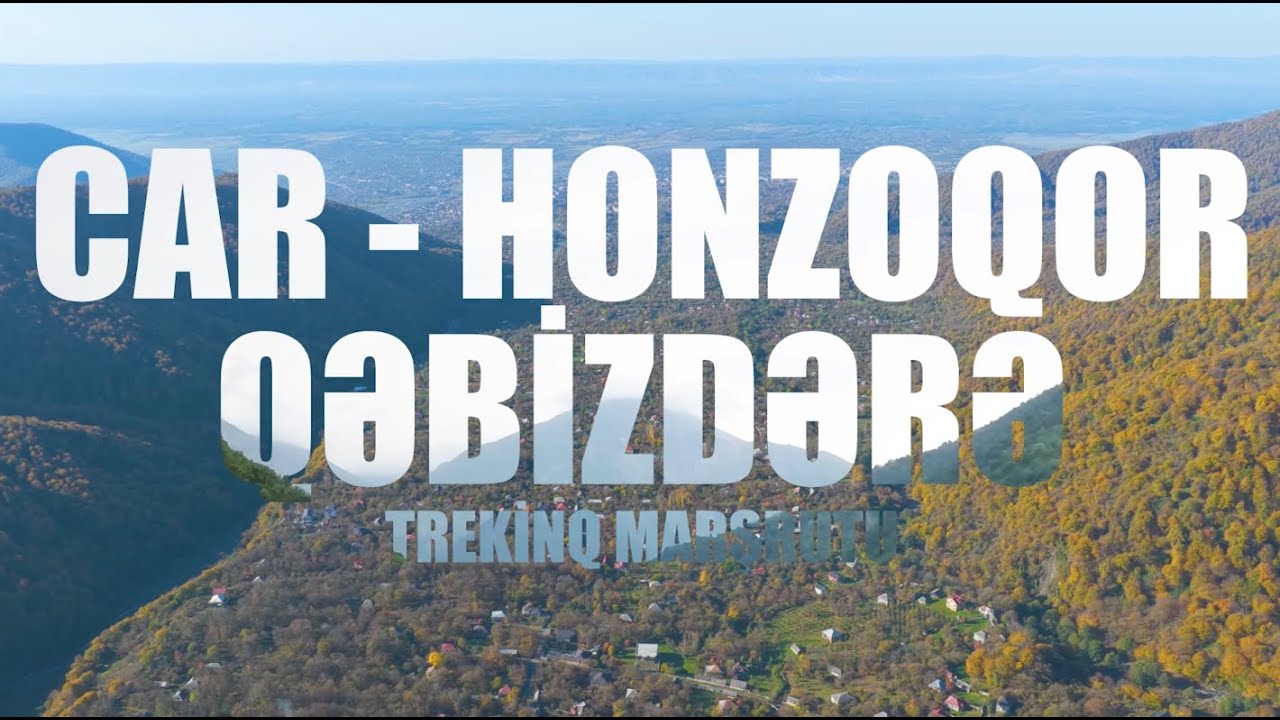 TANIMADIĞIMIZ AZƏRBAYCAN | Car-Honzoqor, Qəbizdərə