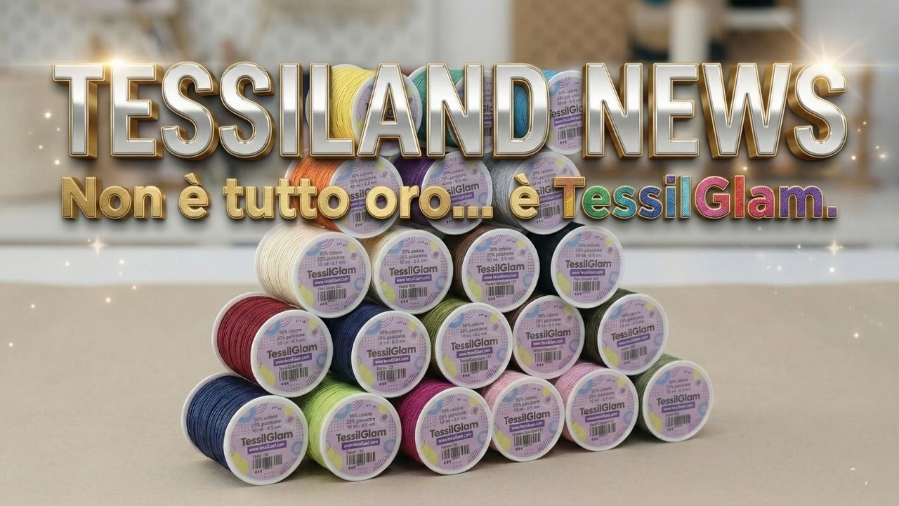 TESSILAND NEWS | ✨ Non è un filo qualunque… è TessilGlam!