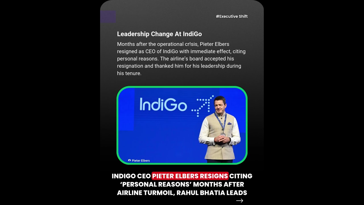 IndiGo CEO Pieter Elbers Resigns Months After Airline Turmoil, Rahul Bhatia Leads