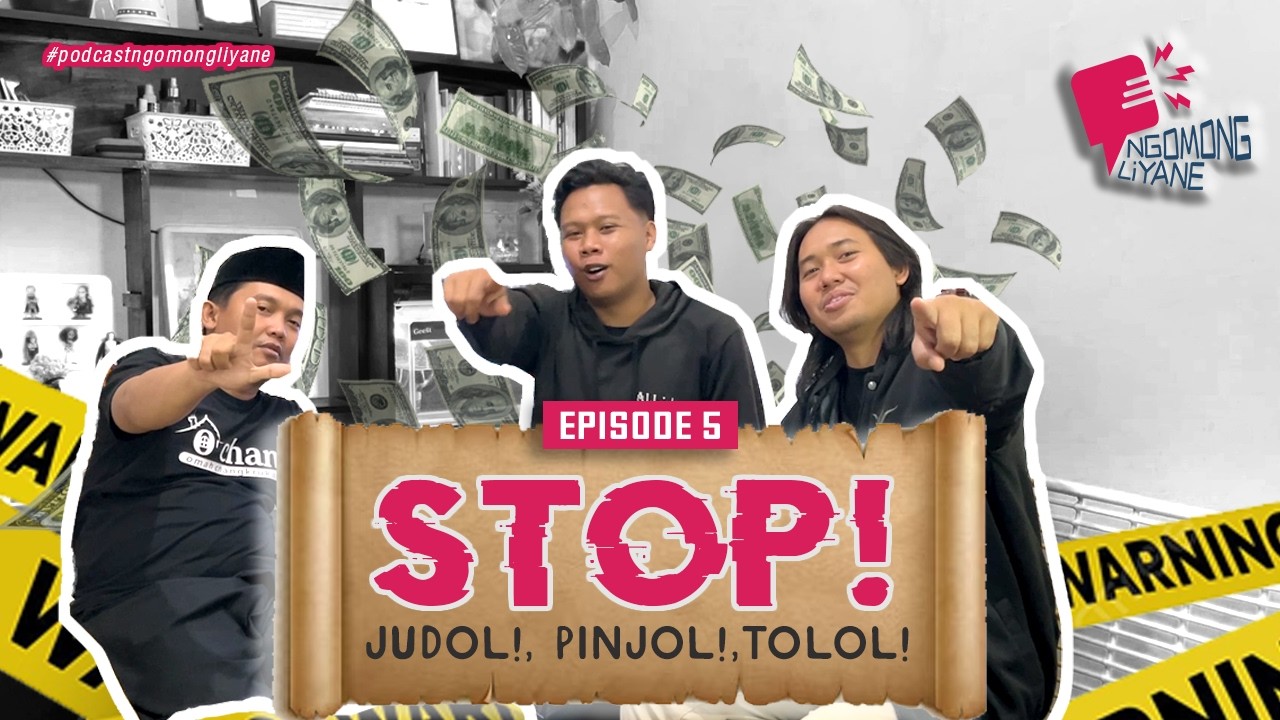 Episode 05: STOP!! .... JUDOL!, PINJOL!, TOLOL!